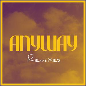 Anyway (John A Remix)