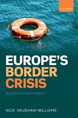 Europe's Border Crisis : biopolitical security and beyond / Nick Vaughan-Williams