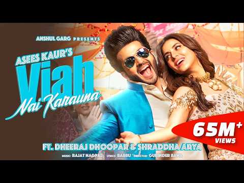 VIAH NAI KARAUNA - Asees Kaur | Dheeraj Dhoopar &amp; Shraddha Arya | Anshul Garg | Punjabi Song