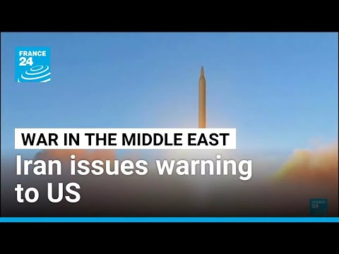 Iran warns of war ‘beyond the region’ if US resumes attacks • FRANCE 24 English