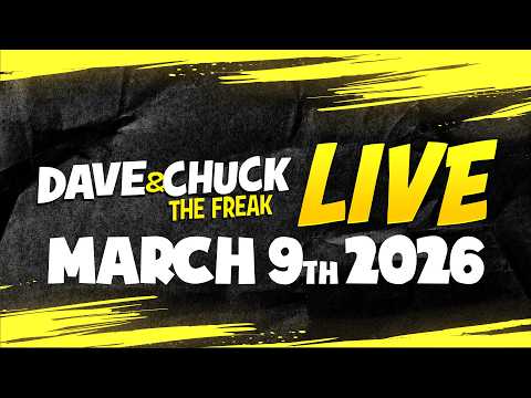 Monday, March 9th 2026 Dave and Chuck the Freak LIVE