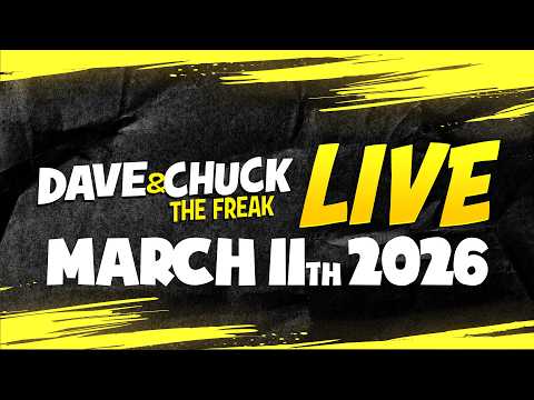 Wednesday, March 11th 2026 Dave and Chuck the Freak LIVE