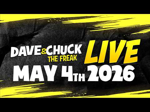 Monday, May 4th 2026 Dave and Chuck the Freak LIVE