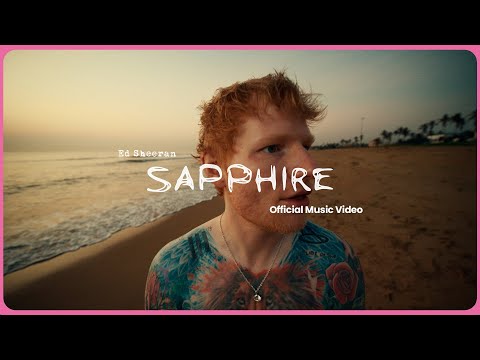 Ed Sheeran - Sapphire (Official Music Video)