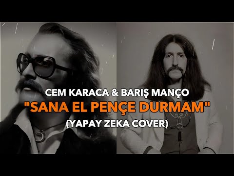 Cem Karaca &amp; Barış Manço - Sana El Pençe Durmam (Yapay Zeka Cover)
