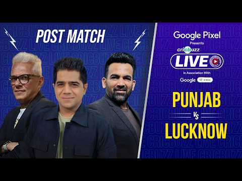 Cricbuzz Live: Unbeaten #PBKS thump #LSG by 54 runs | Did Rishabh Pant err tactically?