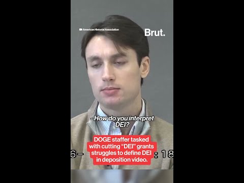 DOGE staffer tasked with cutting “DEI” grants  struggles to define DEI in deposition video.