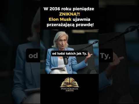 W 2036 roku pieniądze ZNIKNĄ?! Elon Musk ujawnia przerażającą prawdę! 😱