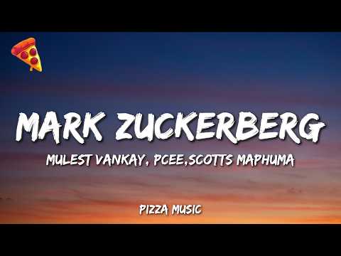Mulest Vankay - Mark Zuckerberg (feat.Pcee,Scotts Maphuma &amp; slyzza Rsa) (Lyrics)