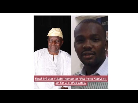 Egbó òrò Nla ti Baba Wande so Nipa Yomi Fabiyi ati Ile Tio O sí (Full video)