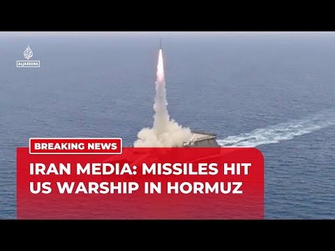 Iranian media says 2 missiles hit US warship in Hormuz after ignoring warnings