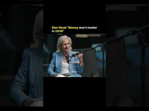 Elon Musk "Money won't matter in 2036"