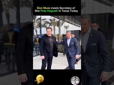 Elon Musk meets Secretary of War Pete Hegseth in Texas Today