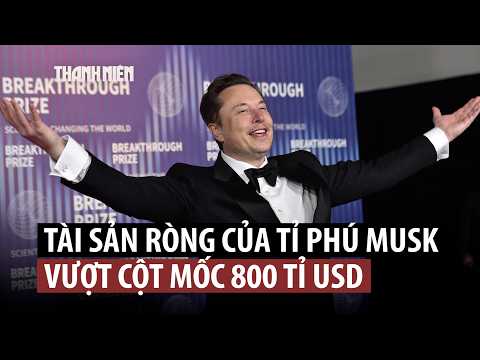 Tài sản của ông Elon Musk bỏ xa các tỉ phú khác ra sao?